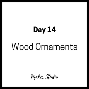 Countdown Calendar - Day 14 - Wood Ornament